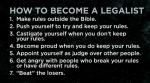 Seven Quick Steps to Become a Legalist